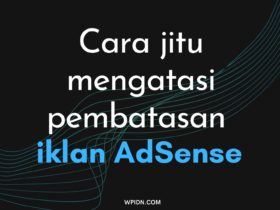 Cara jitu mengatasi pembatasan iklan AdSense