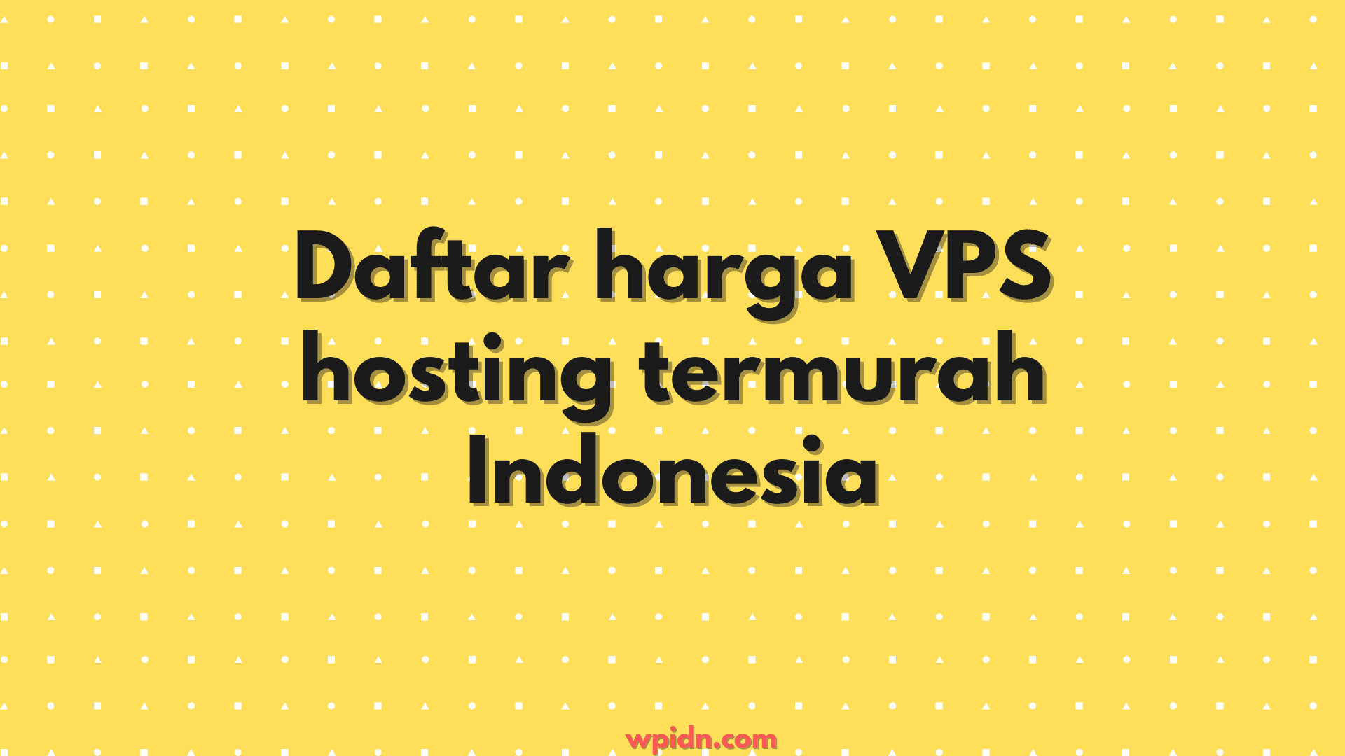 Daftar Harga Vps Hosting Termurah Indonesia 2021 Wpidn Com